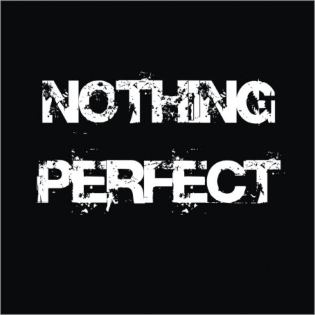 Nothing Perfect